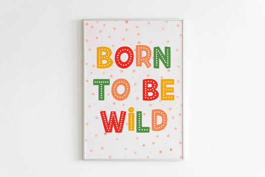 Born to be Wild Print