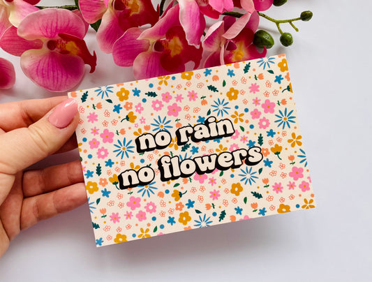 No Rain No Flowers Postcard Print